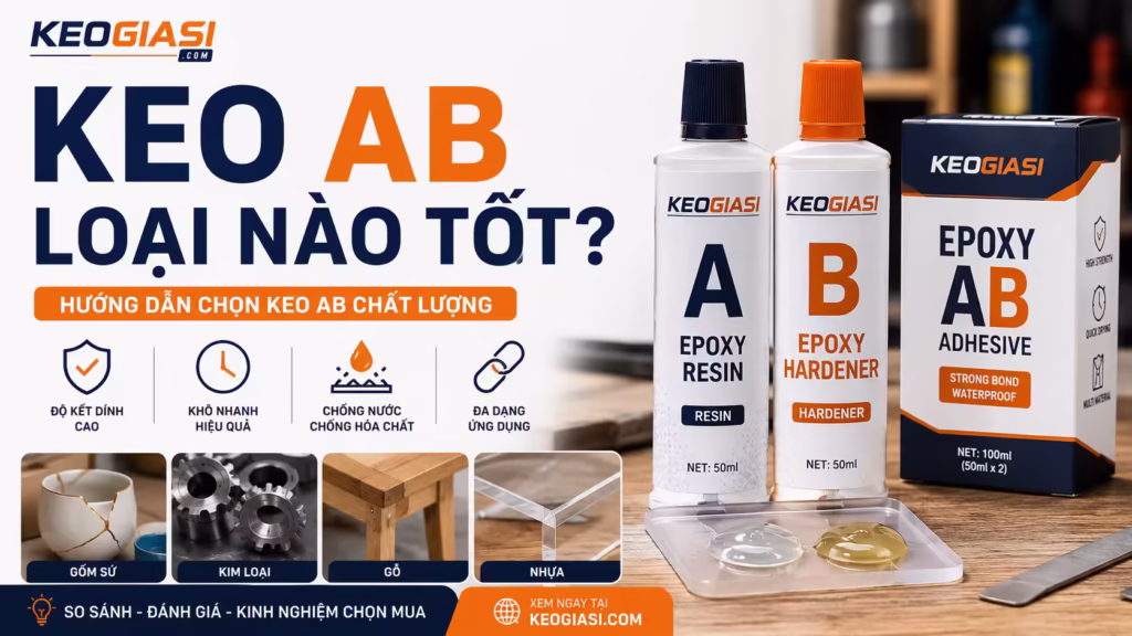 Keo AB Loại Nào Tốt? Top 5+ Loại Chuyên Dụng & Hướng Dẫn Chọn Mua