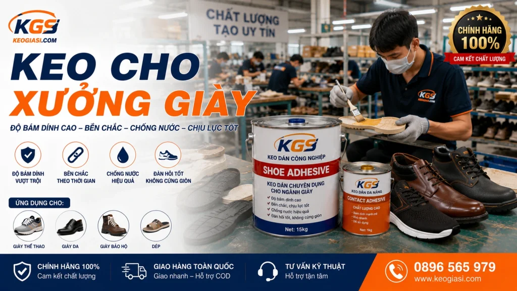Keo Cho Xưởng Giày: Hướng Dẫn Chọn Keo PU, Keo Nhiệt (Hotmelt) Tối Ưu Sản Xuất